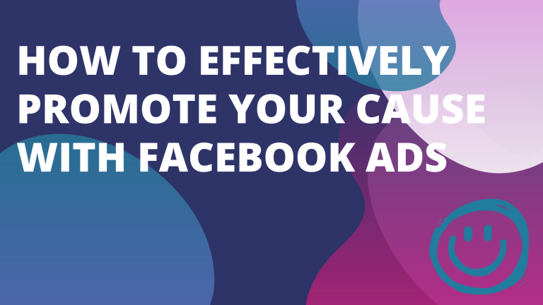 How to Effectively Promote Your Cause with Facebook Ads