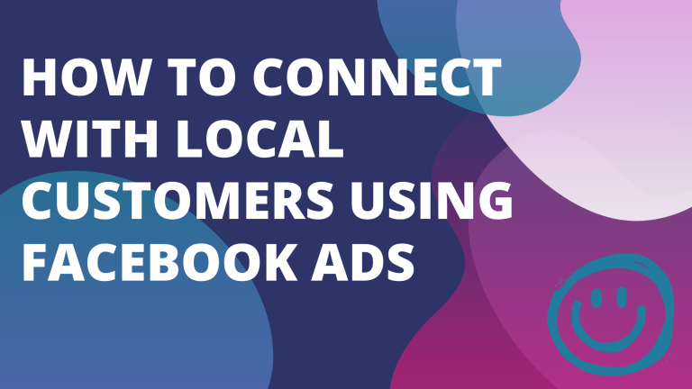 Connect with local customers using Facebook Ads
