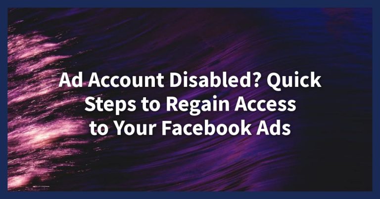 Disabled Facebook Account? Here’s How to Quickly Regain Access to Your Ads